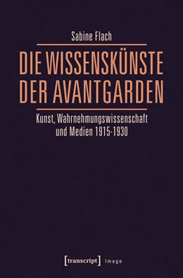 Abbildung von Flach | Die WissensKünste der Avantgarden | 1. Auflage | 2016 | beck-shop.de