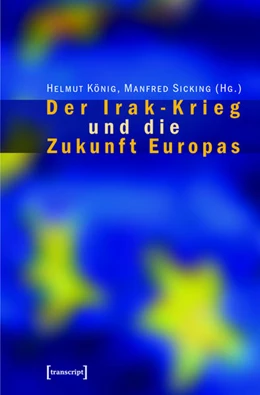 Abbildung von König / Sicking | Der Irak-Krieg und die Zukunft Europas | 1. Auflage | 2015 | beck-shop.de