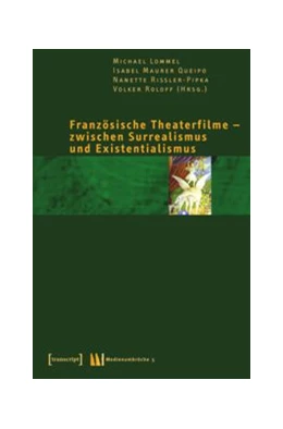 Abbildung von Lommel / Maurer Queipo | Französische Theaterfilme - zwischen Surrealismus und Existentialismus | 1. Auflage | 2015 | beck-shop.de