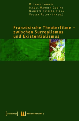 Abbildung von Lommel / Maurer Queipo | Französische Theaterfilme - zwischen Surrealismus und Existentialismus | 1. Auflage | 2015 | beck-shop.de