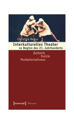 Abbildung von Regus | Interkulturelles Theater zu Beginn des 21. Jahrhunderts | 1. Auflage | 2015 | beck-shop.de
