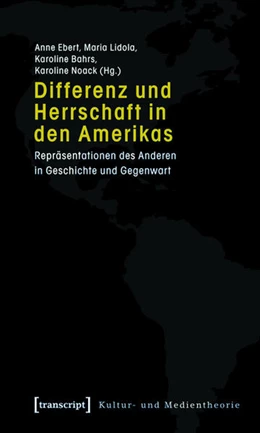 Abbildung von Ebert / Lidola | Differenz und Herrschaft in den Amerikas | 1. Auflage | 2015 | beck-shop.de