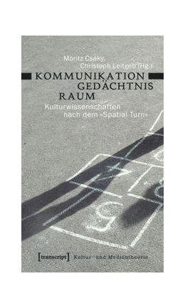 Abbildung von Csáky / Leitgeb | Kommunikation - Gedächtnis - Raum | 1. Auflage | 2015 | beck-shop.de