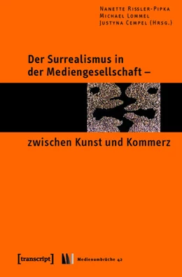 Abbildung von Rißler-Pipka / Lommel | Der Surrealismus in der Mediengesellschaft - zwischen Kunst und Kommerz | 1. Auflage | 2015 | beck-shop.de