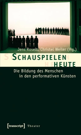 Abbildung von Roselt / Weiler | Schauspielen heute | 1. Auflage | 2014 | beck-shop.de