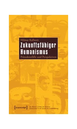 Abbildung von Kallweit | Zukunftsfähiger Humanismus | 1. Auflage | 2014 | beck-shop.de