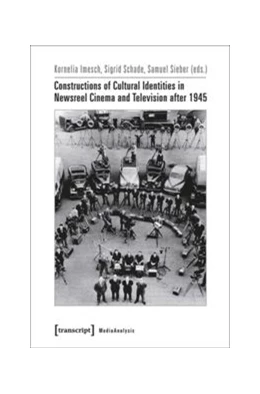 Abbildung von Imesch / Schade | Constructions of Cultural Identities in Newsreel Cinema and Television after 1945 | 1. Auflage | 2016 | beck-shop.de