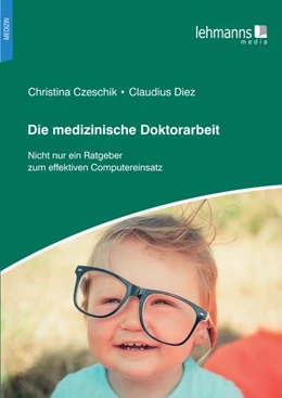 Abbildung von Czeschik / Diez | Die medizinische Doktorarbeit | 7. Auflage | 2021 | beck-shop.de