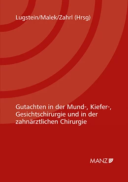 Abbildung von Lugstein / Malek | Gutachten in der Mund-, Kiefer-, Gesichtschirurgie und in der zahnärztlichen Chirurgie | 1. Auflage | 2021 | beck-shop.de