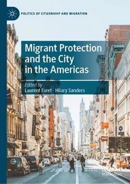 Abbildung von Faret / Sanders | Migrant Protection and the City in the Americas | 1. Auflage | 2021 | beck-shop.de