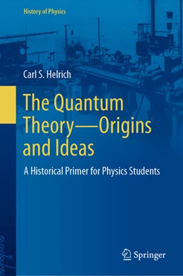Abbildung von Helrich | The Quantum Theory-Origins and Ideas | 1. Auflage | 2021 | beck-shop.de