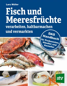 Abbildung von Müller | Fisch und Meeresfrüchte verarbeiten, haltbarmachen und vermarkten | 1. Auflage | 2021 | beck-shop.de