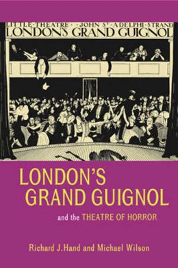 Abbildung von Hand / Wilson | London’s Grand Guignol and the Theatre of Horror | 1. Auflage | 2015 | beck-shop.de