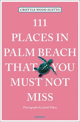 Abbildung von Egitto | 111 Places in Palm Beach That You Must Not Miss | 2. Auflage | 2022 | beck-shop.de