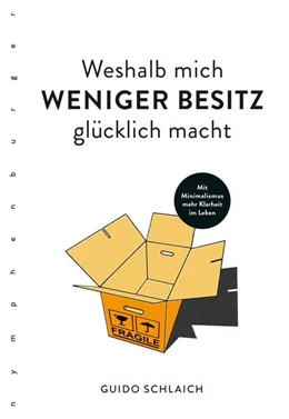 Abbildung von Schlaich | Weshalb mich weniger Besitz glücklich macht | 1. Auflage | 2021 | beck-shop.de
