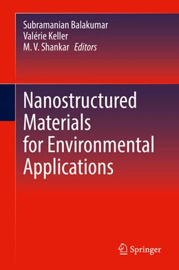 Abbildung von Balakumar / Keller | Nanostructured Materials for Environmental Applications | 1. Auflage | 2021 | beck-shop.de