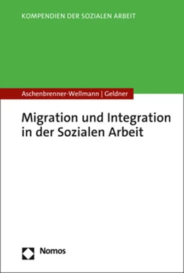 Abbildung von Aschenbrenner-Wellmann / Geldner | Migration und Integration in der Sozialen Arbeit | 1. Auflage | 2022 | beck-shop.de