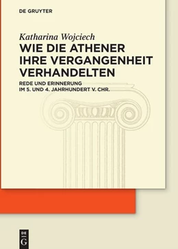 Abbildung von Wojciech | Wie die Athener ihre Vergangenheit verhandelten | 1. Auflage | 2022 | beck-shop.de
