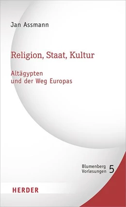 Abbildung von Assmann | Religion, Staat, Kultur - Altägypten und der Weg Europas | 1. Auflage | 2021 | beck-shop.de