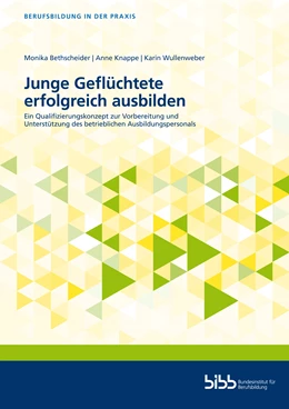 Abbildung von Bethscheider / Knappe | Junge Geflüchtete erfolgreich ausbilden | 1. Auflage | 2021 | beck-shop.de