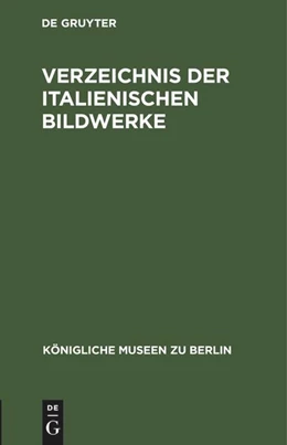 Abbildung von Degruyter | Verzeichnis der italienischen Bildwerke | 1. Auflage | 1894 | beck-shop.de