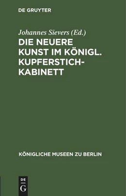 Abbildung von Sievers | Die neuere Kunst im Königl. Kupferstichkabinett | 1. Auflage | 1910 | beck-shop.de