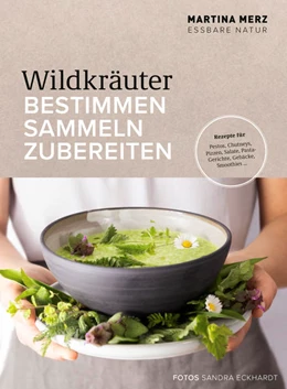 Abbildung von Merz | Wildkräuter - Bestimmen, Sammeln, Zubereiten | 1. Auflage | 2022 | beck-shop.de
