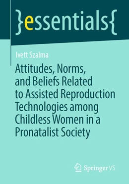 Abbildung von Szalma | Attitudes, Norms, and Beliefs Related to Assisted Reproduction Technologies among Childless Women in a Pronatalist Society | 1. Auflage | 2021 | beck-shop.de