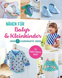 Abbildung von Nähen für Babys und Kleinkinder. Über 25 zauberhafte Ideen | 1. Auflage | 2021 | beck-shop.de