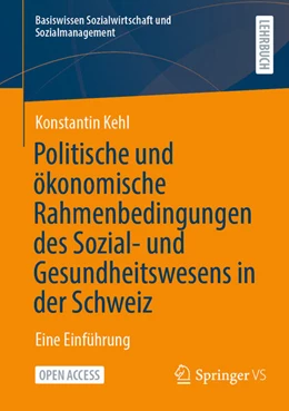 Abbildung von Kehl | Politische und ökonomische Rahmenbedingungen des Sozial- und Gesundheitswesens in der Schweiz | 1. Auflage | 2023 | beck-shop.de