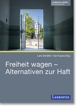 Abbildung von Schäfer / Kupka | Freiheit wagen – Alternativen zur Haft | 1. Auflage | 2021 | beck-shop.de