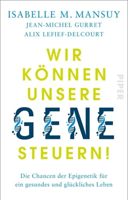 Abbildung von Mansuy / Gurret | Wir können unsere Gene steuern! | 2. Auflage | 2022 | beck-shop.de