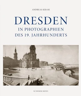 Abbildung von Krase | Dresden in Photographien des 19. Jahrhunderts | 1. Auflage | 2021 | beck-shop.de