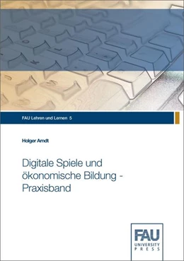 Abbildung von Arndt | Digitale Spiele und ökonomische Bildung - Praxisband | 1. Auflage | 2021 | beck-shop.de