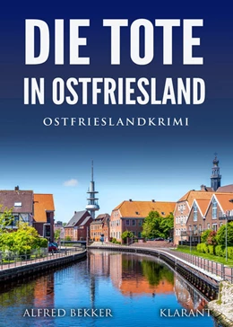 Abbildung von Bekker | Die Tote in Ostfriesland. Ostfrieslandkrimi | 1. Auflage | 2021 | beck-shop.de