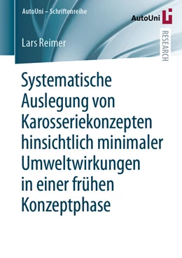 Abbildung von Reimer | Systematische Auslegung von Karosseriekonzepten hinsichtlich minimaler Umweltwirkungen in einer frühen Konzeptphase | 1. Auflage | 2021 | beck-shop.de