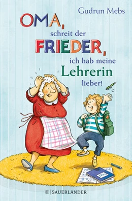 Abbildung von Mebs | »Oma«, schreit der Frieder, »ich hab meine Lehrerin lieber!« | 1. Auflage | 2022 | beck-shop.de