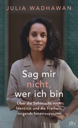 Abbildung von Wadhawan | Sag mir nicht, wer ich bin | 1. Auflage | 2022 | beck-shop.de