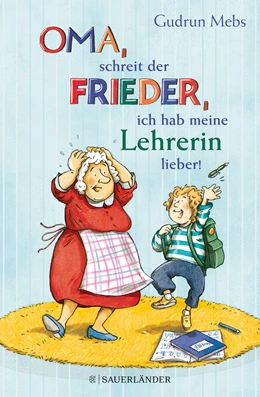 Abbildung von Mebs | 'Oma', schreit der Frieder, 'ich hab meine Lehrerin lieber!' | 1. Auflage | 2022 | beck-shop.de