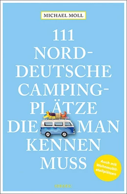 Abbildung von Moll | 111 norddeutsche Campingplätze, die man kennen muss | 1. Auflage | 2022 | beck-shop.de