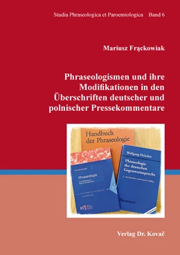 Abbildung von Frackowiak | Phraseologismen und ihre Modifikationen in den Überschriften deutscher und polnischer Pressekommentare | 1. Auflage | 2021 | 6 | beck-shop.de