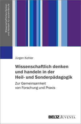 Abbildung von Kohler | Wissenschaftlich denken und handeln in der Heil- und Sonderpädagogik | 1. Auflage | 2022 | beck-shop.de