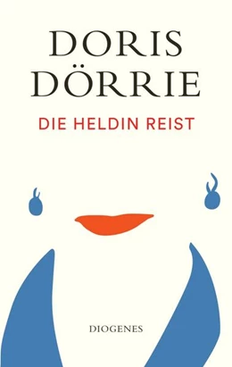 Abbildung von Dörrie | Die Heldin reist | 1. Auflage | 2022 | beck-shop.de