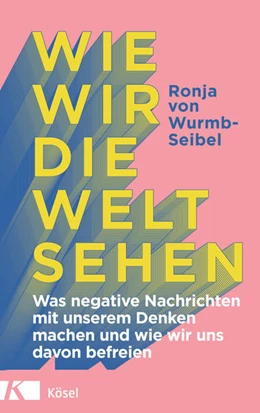 Abbildung von Wurmb-Seibel | Wie wir die Welt sehen | 1. Auflage | 2022 | beck-shop.de