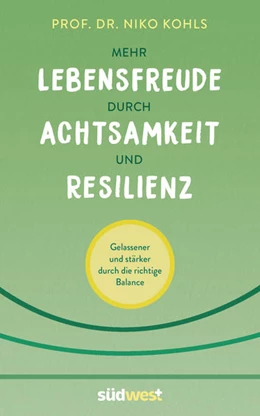 Abbildung von Kohls | Mehr Lebensfreude durch Achtsamkeit und Resilienz | 1. Auflage | 2022 | beck-shop.de