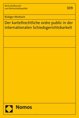 Abbildung von Morbach | Der kartellrechtliche ordre public in der internationalen Schiedsgerichtsbarkeit | 1. Auflage | 2021 | beck-shop.de