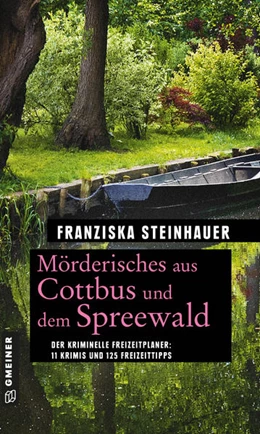 Abbildung von Steinhauer | Mörderisches aus Cottbus und dem Spreewald | 4. Auflage | 2021 | beck-shop.de