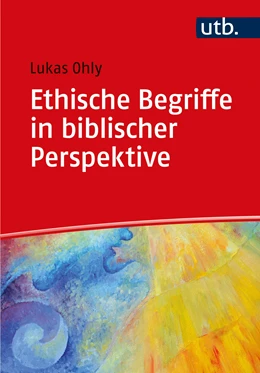 Abbildung von Ohly | Ethische Begriffe in biblischer Perspektive | 1. Auflage | 2022 | beck-shop.de