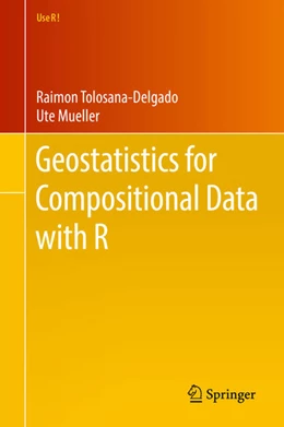 Abbildung von Tolosana-Delgado / Mueller | Geostatistics for Compositional Data with R | 1. Auflage | 2021 | beck-shop.de