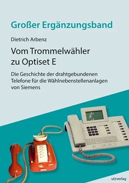 Abbildung von Arbenz | Vom Trommelwähler zu Optiset E – Die Geschichte der drahtgebundenen Telefone für die Wählnebenstellenanlagen von Siemens | 1. Auflage | 2021 | 54 | beck-shop.de